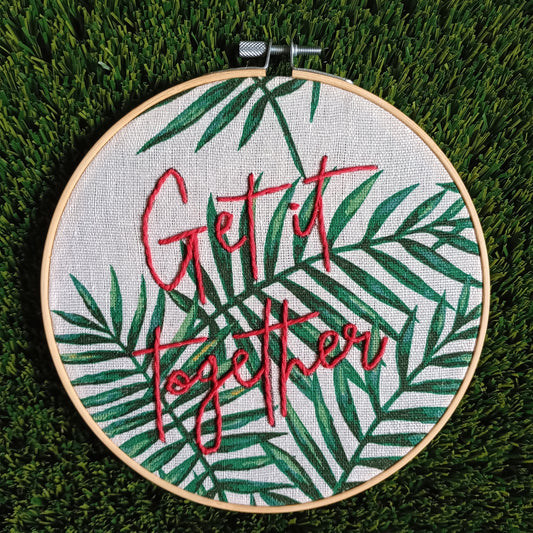 Get it together - Hand Embroidery Hoop for Display 6 inch
